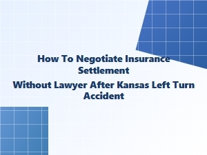 Negotiating a Kansas Left Turn Accident Settlement