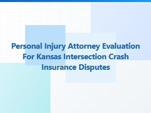 Evaluating Insurance Claims After Kansas Intersidents