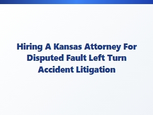 Left Turn Accident Claims & Kansas Legal Assistance