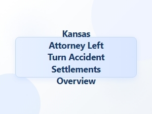 Overview of Kansas Left Turn Accident Settlements
