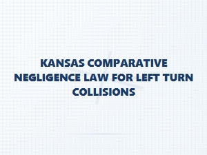 Left Turn Accidents and Kansas Fault Rules